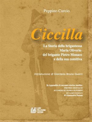 cover image of Ciccilla. La soria della brigantessa Maria Oiverio, del brigante Pietro Monaco e della sua comitiva